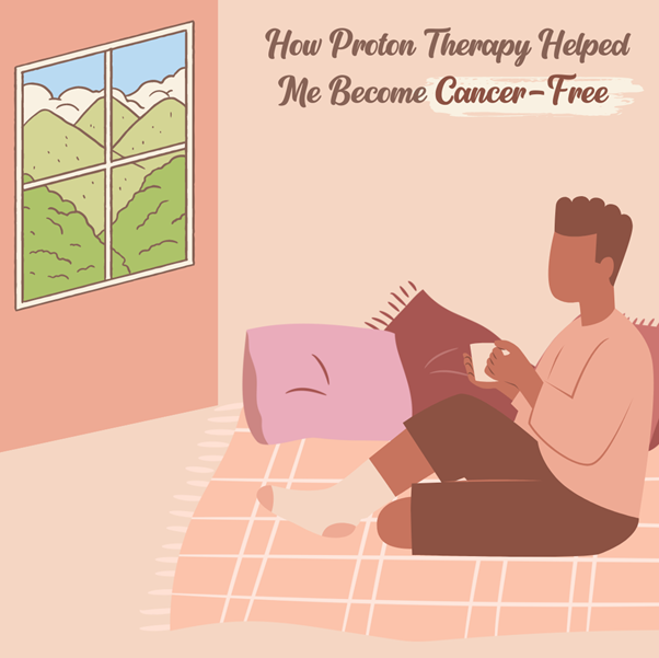 <strong>How Proton Therapy Helped Me Become Cancer-Free</strong>